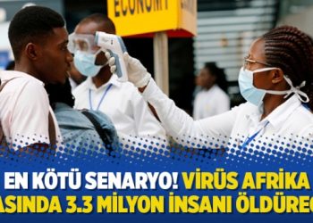 En kötü senaryo! Virüs Afrika kıtasında 3.3 milyon insanı öldürecek!