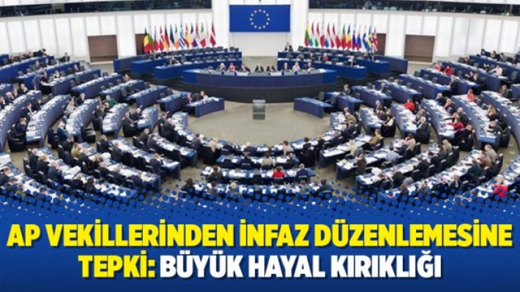 AP vekillerinden infaz düzenlemesine tepki: Büyük hayal kırıklığı