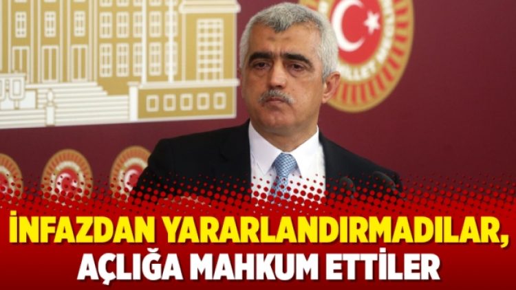 İnfazdan yararlandırmadılar, açlığa mahkum ettiler