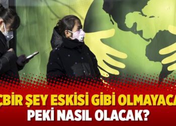 ‘Hiçbir şey eskisi gibi olmayacak’: Peki nasıl olacak?