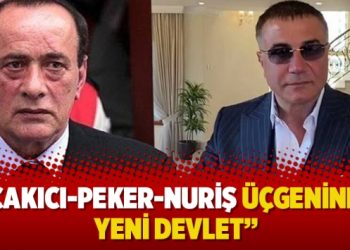 “Çakıcı-Peker-Nuriş üçgeninde yeni devlet”