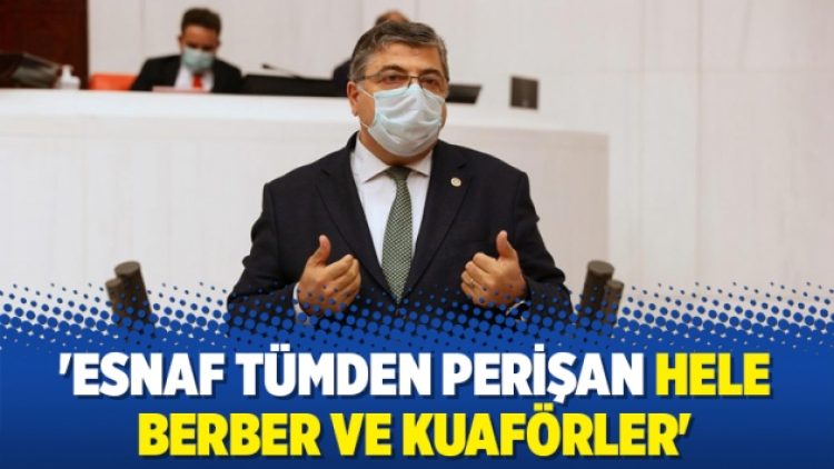 ‘Esnaf tümden perişan hele berber ve kuaförler’