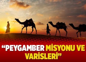 “Peygamber misyonu ve varisleri”