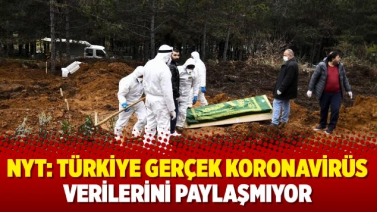NYT: Türkiye gerçek koronavirüs verilerini paylaşmıyor