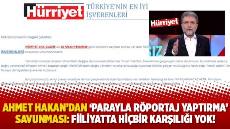 Ahmet Hakan’dan ‘parayla röportaj yaptırma’ savunması: Fiiliyatta hiçbir karşılığı yok!