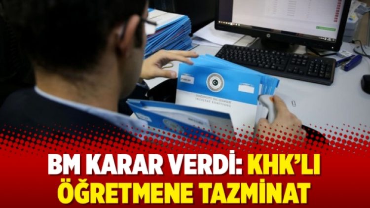 BM karar verdi: KHK’lı öğretmene tazminat
