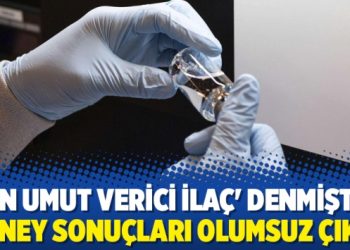 ‘En umut verici ilaç’ denmişti, deney sonuçları olumsuz çıktı