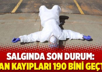 Salgında son durum: Can kayıpları 190 bini geçti