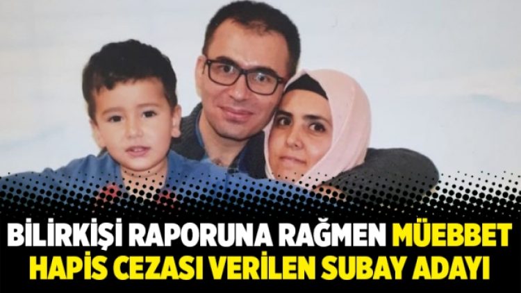 Bilirkişi raporuna rağmen müebbet hapis cezası verilen subay adayı