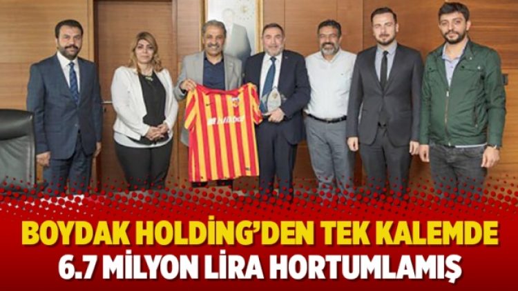 Boydak Holding’den tek kalemde 6.7 milyon lira hortumlamış