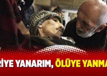 Diriye yanarım, ölüye yanmam!