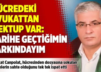 Hücredeki avukattan mektup var: Tarihe geçtiğimin farkındayım