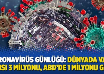 Koronavirüs Günlüğü: Dünyada vaka sayısı 3 milyonu, ABD’de 1 milyonu geçti