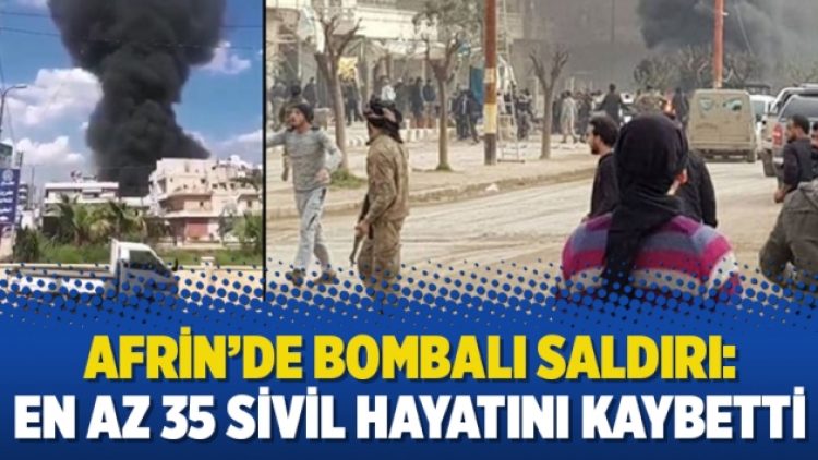 Afrin’de bombalı saldırı: En az 35 sivil hayatını kaybetti