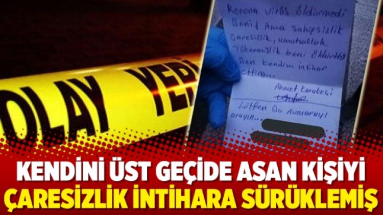 Kendini üst geçide asan kişiyi çaresizlik intihara sürüklemiş