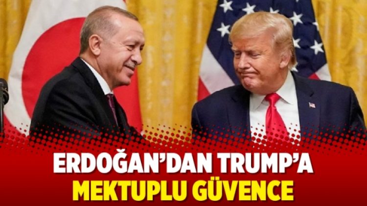Erdoğan’dan Trump’a mektuplu güvence