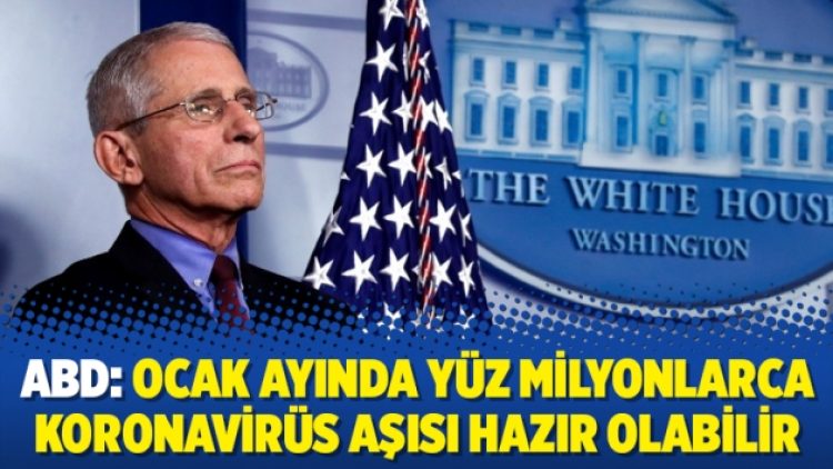 ABD: Ocak ayında yüz milyonlarca koronavirüs aşısı hazır olabilir