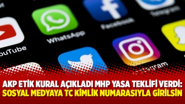 AKP etik kural açıkladı MHP yasa teklifi verdi: Sosyal medyaya TC kimlik numarasıyla girilsin
