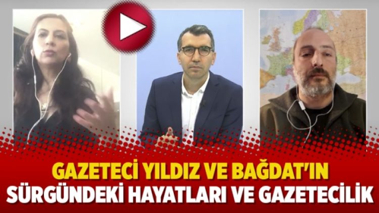 Gazeteci Yıldız ve Bağdat’ın sürgündeki hayatları ve gazetecilik