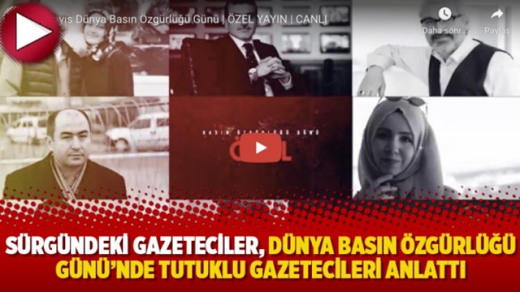 Sürgündeki gazeteciler, Dünya Basın Özgürlüğü Günü’nde tutuklu gazetecileri anlattı