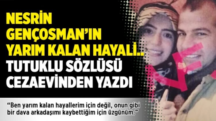 Nesrin Gençosman’ın yarım kalan hayali… Tutuklu sözlüsü cezaevinden yazdı