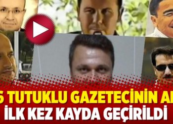 26 tutuklu gazetecinin adı ilk kez kayda geçirildi