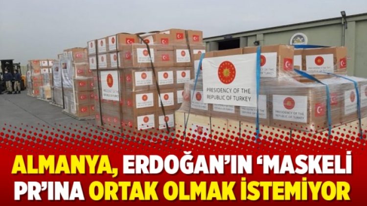 Almanya, Erdoğan’ın ‘maskeli PR’ına ortak olmak istemiyor