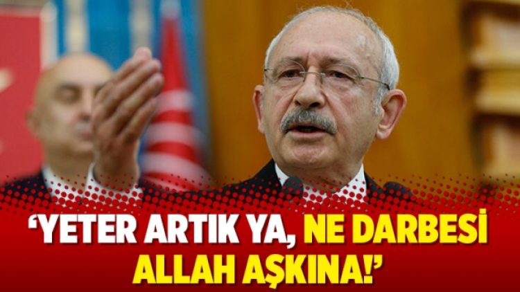 ‘Yeter artık ya, ne darbesi Allah aşkına!’