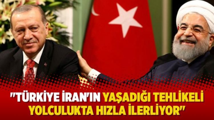 “Türkiye İran’ın yaşadığı tehlikeli yolculukta hızla ilerliyor”