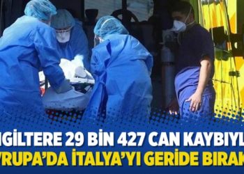 İngiltere 29 bin 427 can kaybıyla Avrupa’da İtalya’yı geride bıraktı