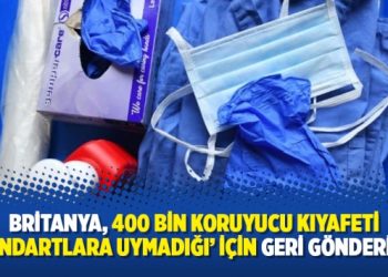 Britanya, 400 bin koruyucu kıyafeti ‘standartlara uymadığı’ için geri gönderiyor