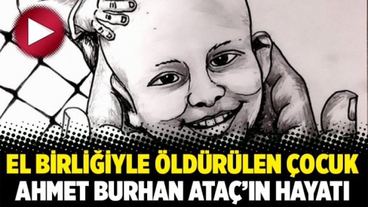 El birliğiyle öldürülen çocuk Ahmet Burhan Ataç’ın hayatı