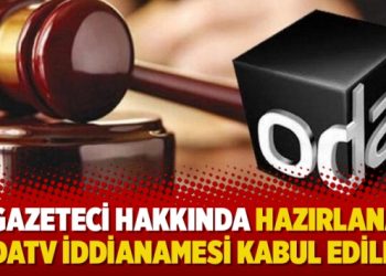8 gazeteci hakkında hazırlanan OdaTV iddianamesi kabul edildi!