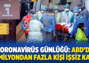 Koronavirüs Günlüğü: ABD’de 33 milyondan fazla kişi işsiz kaldı