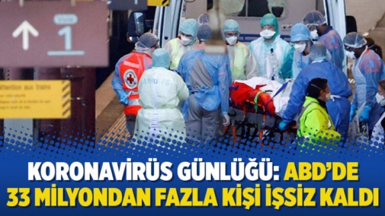 Koronavirüs Günlüğü: ABD’de 33 milyondan fazla kişi işsiz kaldı