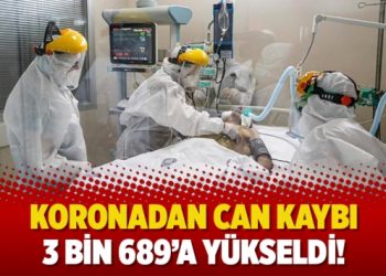 Koronadan can kaybı 3 bin 689’a yükseldi!