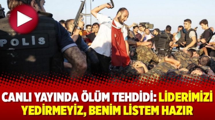 Canlı yayında ölüm tehdidi: Liderimizi yedirmeyiz, benim listem hazır