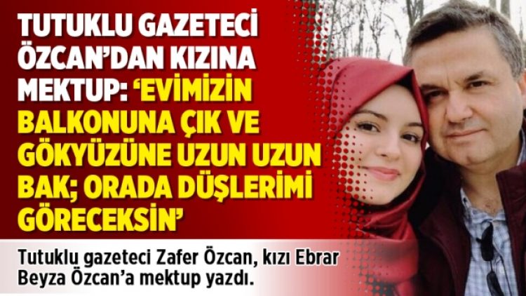 ‘Evimizin balkonuna çık ve gökyüzüne uzun uzun bak; orada düşlerimi göreceksin’