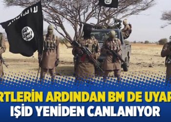 Kürtlerin ardından BM de uyardı: IŞİD yeniden canlanıyor