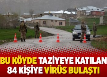 Bu köyde taziyeye katılan 84 kişiye virüs bulaştı