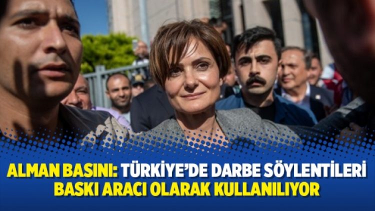 Alman basını: Türkiye’de darbe söylentileri baskı aracı olarak kullanılıyor