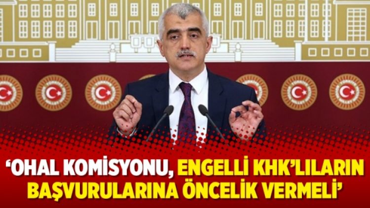 ‘OHAL Komisyonu, engelli KHK’lıların başvurularına öncelik vermeli’