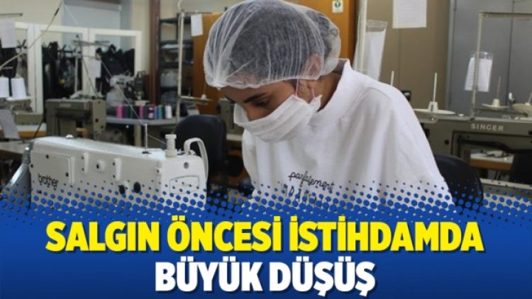 Salgın öncesi istihdamda büyük düşüş