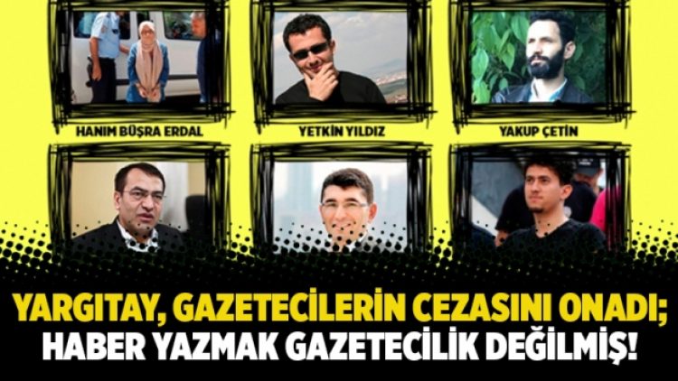 Yargıtay, gazetecilerin cezasını onadı; haber yazmak gazetecilik değilmiş!