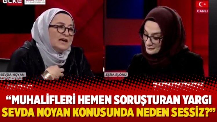 Hukukçular yorumladı: Muhalifleri hemen soruşturan yargı Sevda Noyan konusunda neden sessiz?