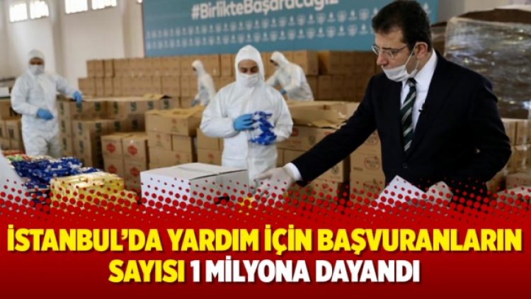 İstanbul’da yardım için başvuranların sayısı 1 milyona dayandı