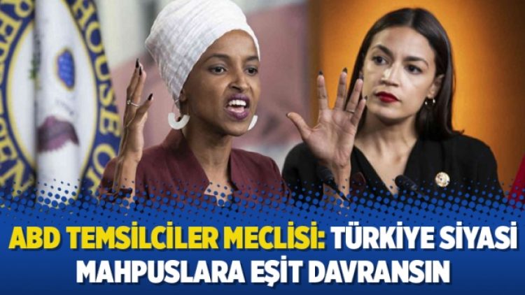 ABD Temsilciler Meclisi: Türkiye siyasi mahpuslara eşit davransın