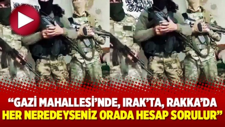 Gazi Mahallesi’nde, Irak’ta, Rakka’da her neredeyseniz orada hesap sorulur”