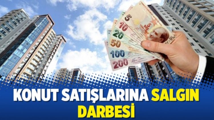 Konut satışlarına salgın darbesi