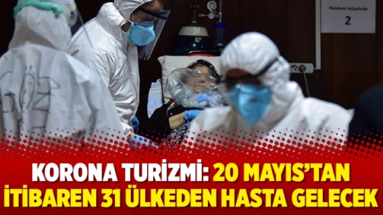Korona turizmi: 20 Mayıs’tan itibaren 31 ülkeden hasta gelecek
